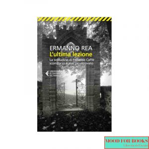 L'ultima lezione. La solitudine di Federico Caffè scomparso e mai più ritrovato
