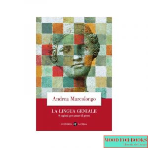 La lingua geniale. 9 ragioni per amare il greco