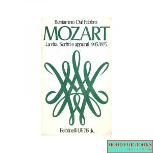 Mozart. La vita. Scritti e appunti 1945/1975