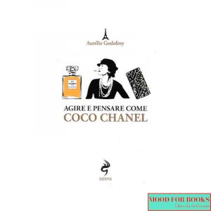 Agire e pensare come Coco Chanel*