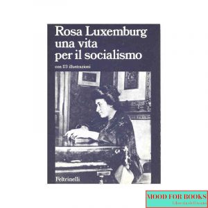 Rosa Luxemburg: una vita per il socialismo