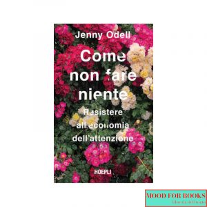 Come non fare niente. Resistere all'economia dell'attenzione