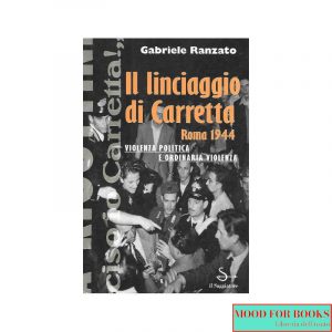 Il linciaggio di Carretta (Roma, 1944). Violenza politica e ordinaria violenza