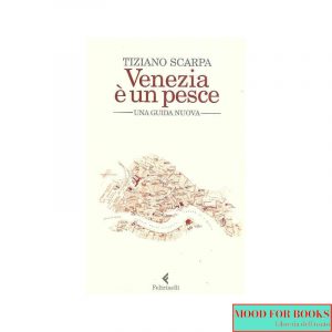 Venezia è un pesce. Una guida nuova