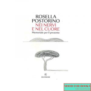 Nei nervi e nel cuore. Memoriale per il presente