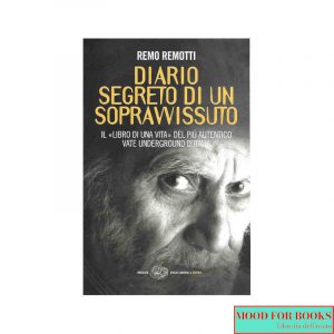 Diario segreto di un sopravvissuto. Il «libro di una vita» del più autentico vate underground d'Italia