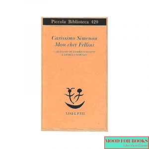Carissimo Simenon. Mon cher Fellini. Carteggio di Federico Fellini e Georges Simenon