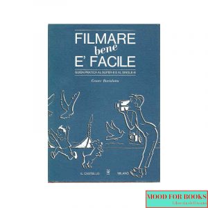 Filmare bene è facile. Guida pratica al Super-8 e al Single-8*