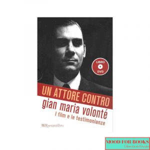Un attore contro. Gian Maria Volonté. I film e le testimonianze. Con DVD