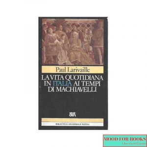 La vita quotidiana in Italia ai tempi di Machiavelli