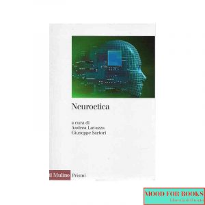 Neuroetica. Scienze del cervello, filosofia e libero arbitrio*