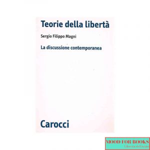 Teorie della libertà. La discussione contemporanea*