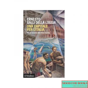Una capitale per l'Italia. Per un racconto della Roma fascista