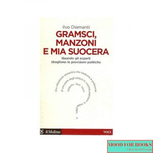 Gramsci, Manzoni e mia suocera. Quando gli esperti sbagliano le previsioni politiche
