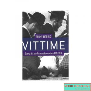 Vittime. Storia del conflitto arabo-sionista 1881-2001