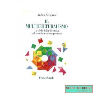 Il multiculturalismo. La sfida della diversità nelle società contemporanee*