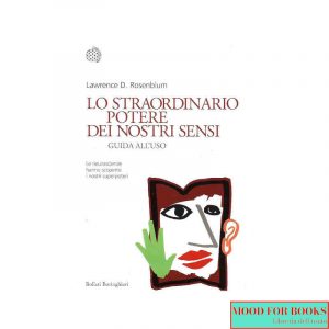 Lo straordinario potere dei nostri sensi. Guida all'uso