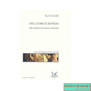 Dio, uomo e mondo nella metafisica da Cartesio a Nietzsche*