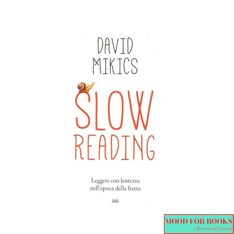 Slow reading. Leggere con lentezza nell'epoca della fretta*