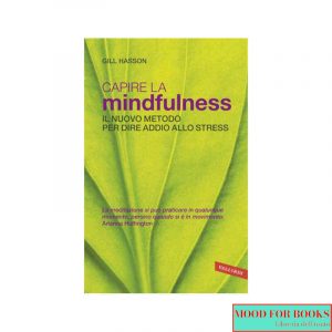 Capire la mindfulness. Il nuovo metodo per dire addio allo stress