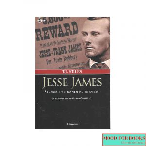 Jesse James. Storia del bandito ribelle