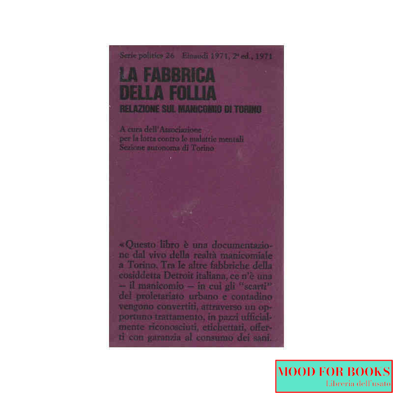 La fabbrica della follia. Relazione sul manicomio di Torino