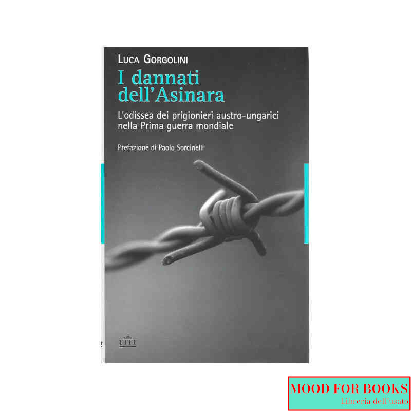 I dannati dell'Asinara. L'odissea dei prigionieri austro-ungarici nella Prima guerra mondiale*