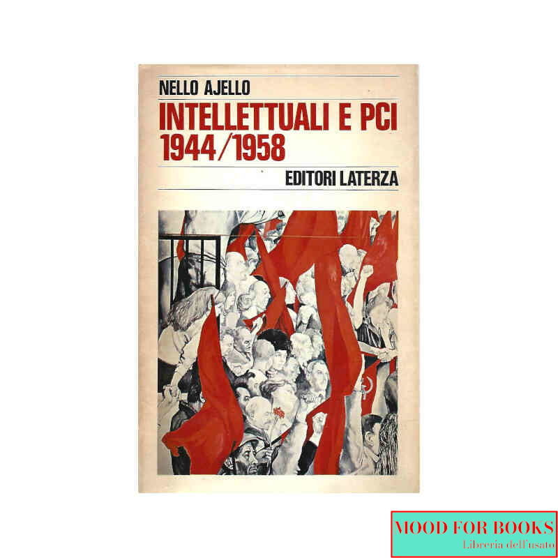 Intellettuali e PCI 1944/1958