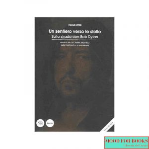 Un sentiero verso le stelle. Sulla strada con Bob Dylan