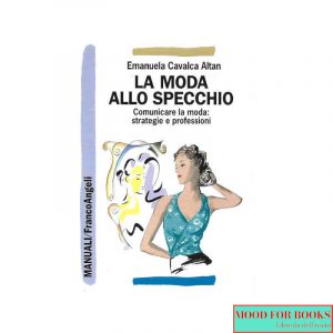 La moda allo specchio. Comunicare la moda: strategie e professioni*