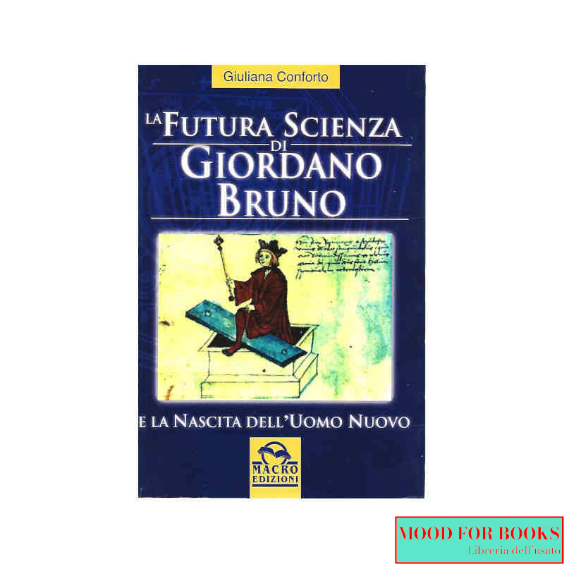 La futura scienza di Giordano Bruno e la nascita dell'uomo nuovo