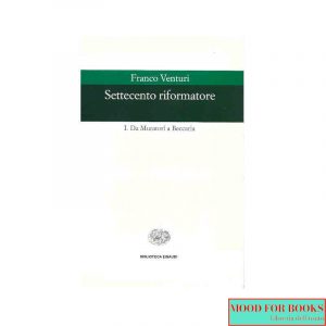 Settecento riformatore vol.1: da Muratori a Beccaria*