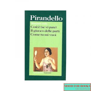 Così è (se vi pare) - Il giuoco delle parti - Come tu mi vuoi