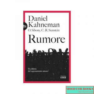 Rumore. Un difetto del ragionamento umano