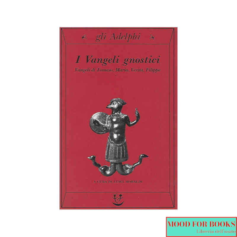 I vangeli gnostici. Vangeli di Tomaso, Maria, Verità, Filippo