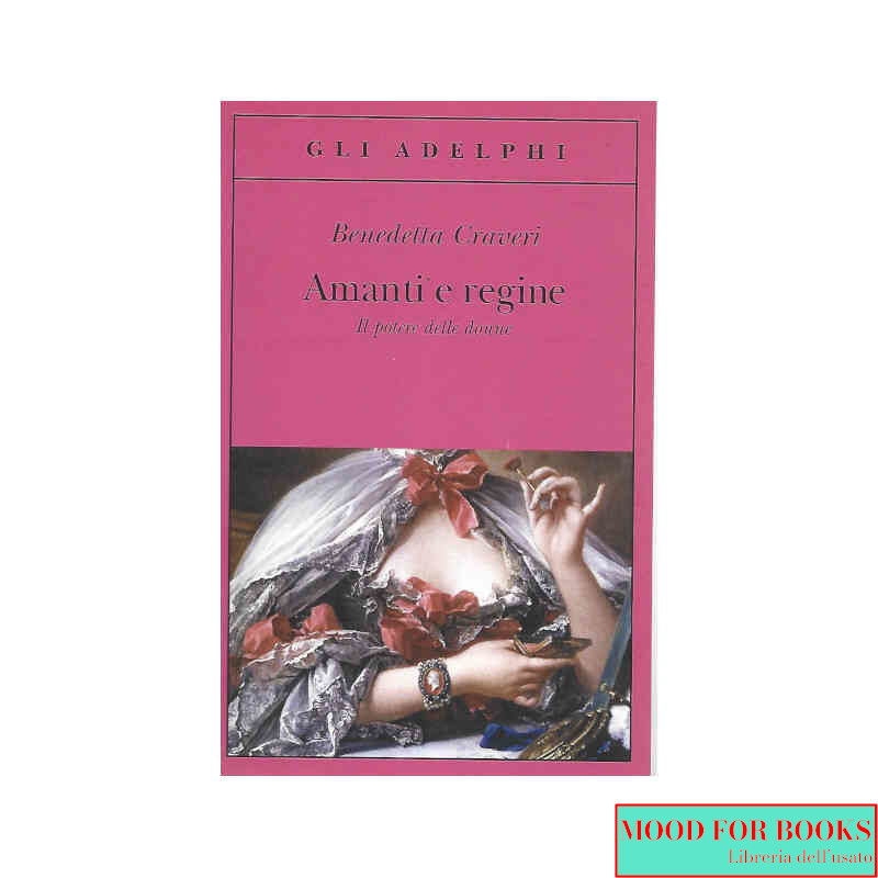 Amanti e regine. Il potere delle donne