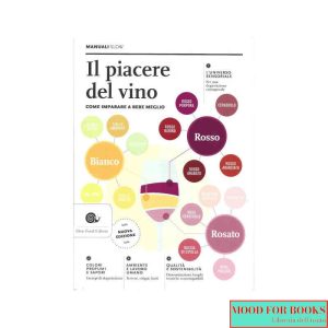Il piacere del vino. Come imparare a bere meglio*