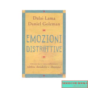 Emozioni distruttive. Liberarsi dai tre veleni della mente: rabbia, desiderio e illusione