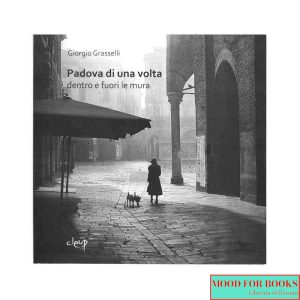 Padova di una volta dentro e fuori le mura