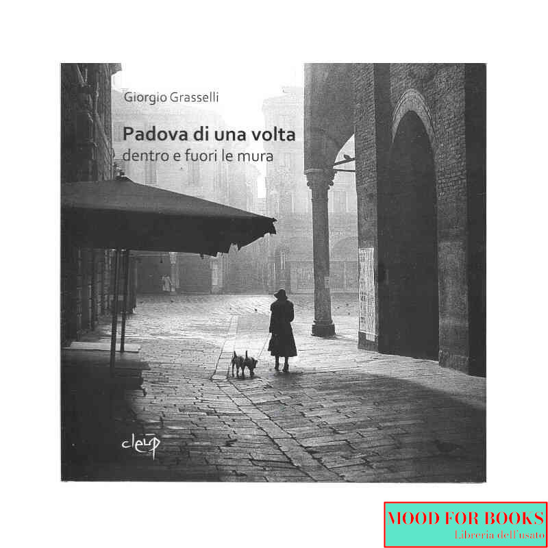 Padova di una volta dentro e fuori le mura