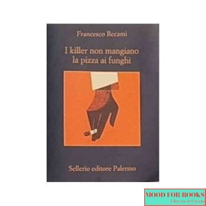 I killer non mangiano la pizza ai funghi