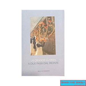 La grande guerra a due passi dal fronte*