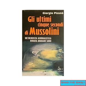 Gli ultimi cinque secondi di Mussolini*