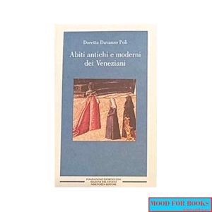 Abiti antichi e moderni dei veneziani*