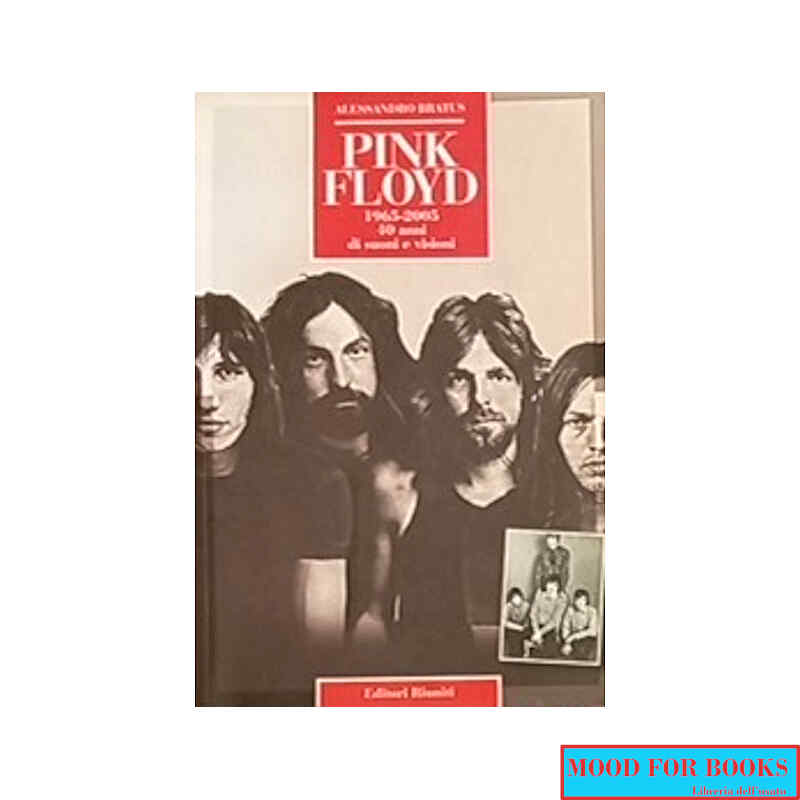 Pink Floyd 1965-2005 40 anni di suoni e visioni