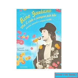 Rino Gaetano. Ma il cielo è sempre più blu*